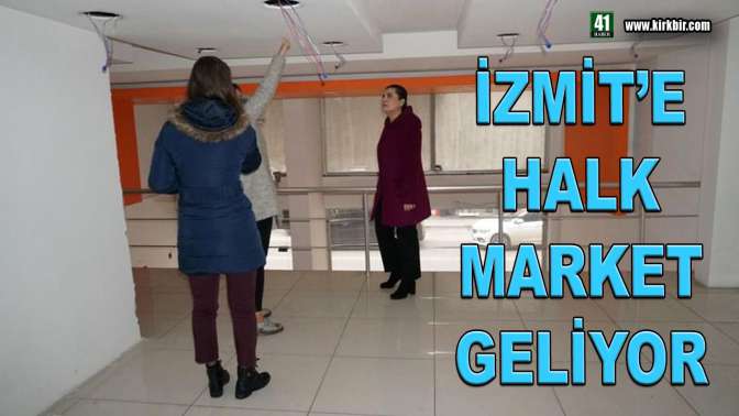 İZMİT'E HALK MARKET GELİYOR