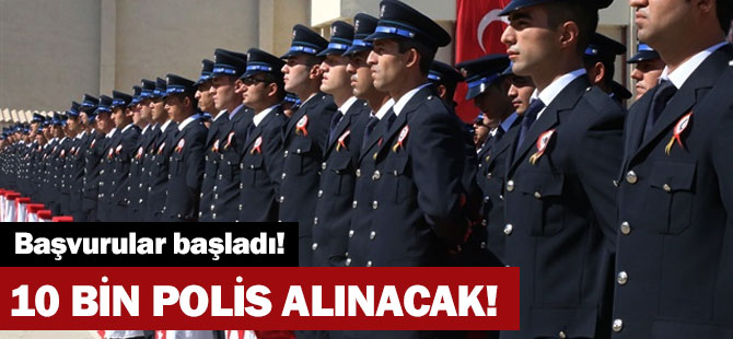 10 BİN POLİS ALINACAK