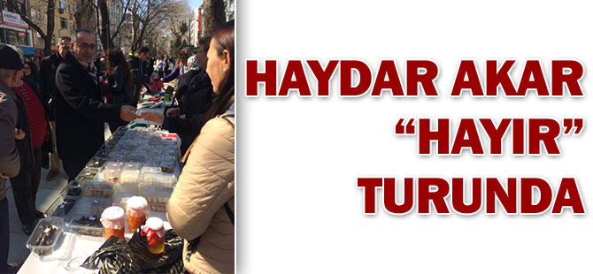 CHP'Lİ HAYDAR AKAR 'HAYIR' TURUNDA