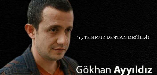 GÖKHAN AYYILDIZ'DAN '15 TEMMUZ DESTAN DEĞİLDİ!'