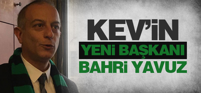 KEV'in yeni başkanı Bahri Yavuz