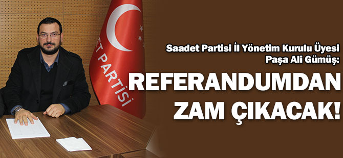 SP'li Gümüş: Referandumdan ZAM çıkacak!